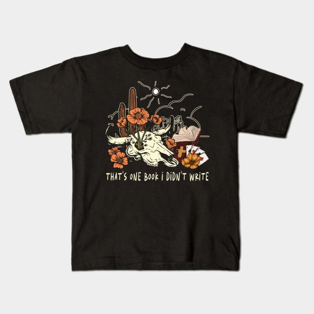 That's One Book I Didn't Write Cowboy Skull Mountain Cactus Kids T-Shirt by Merle Huisman